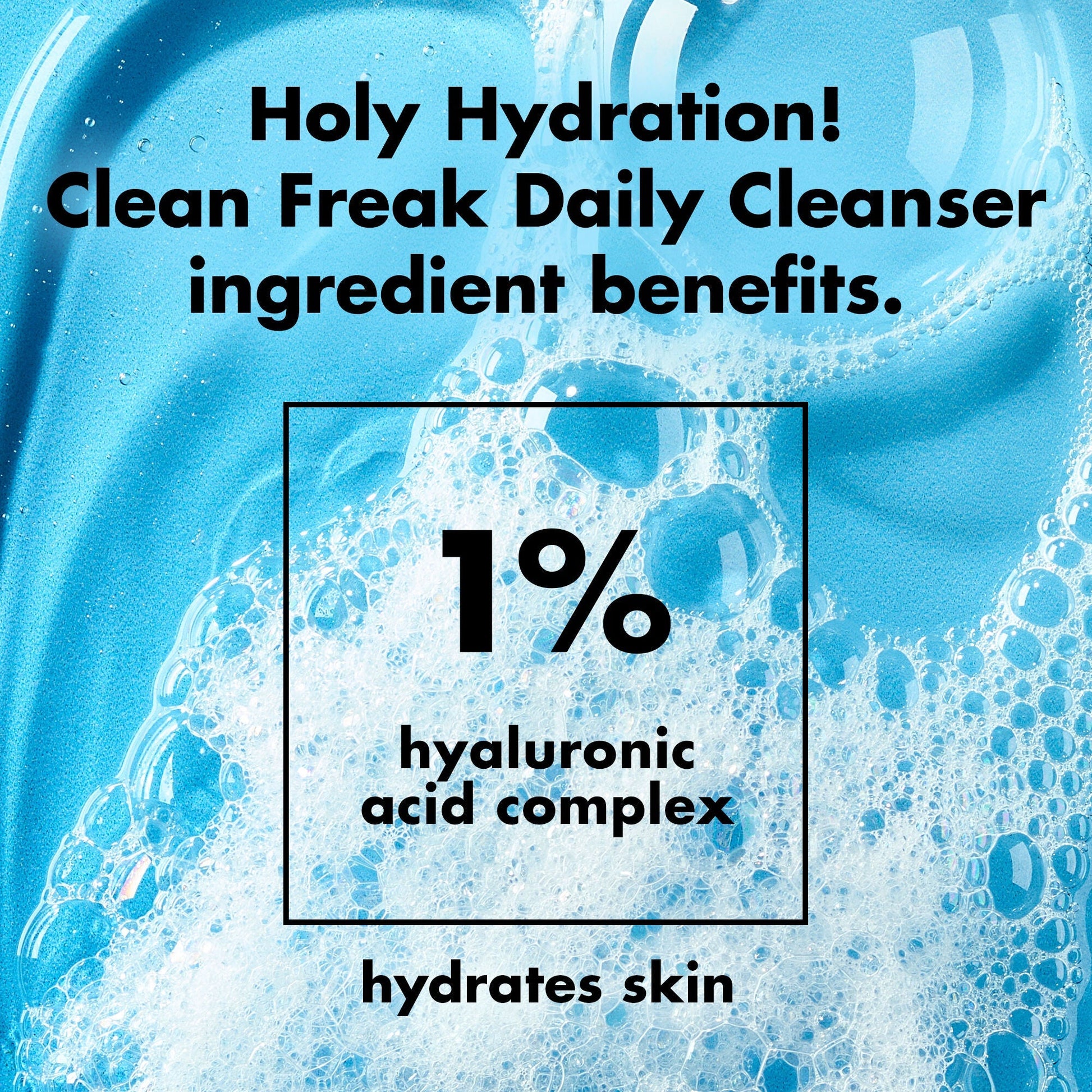 holy-hydration-clean-freak-daily-cleanser-o7 0226_EDU_HHCleanFreak_Ingredients_c34cb043-4693-4807-b1c2-498ab8a4a124.jpg